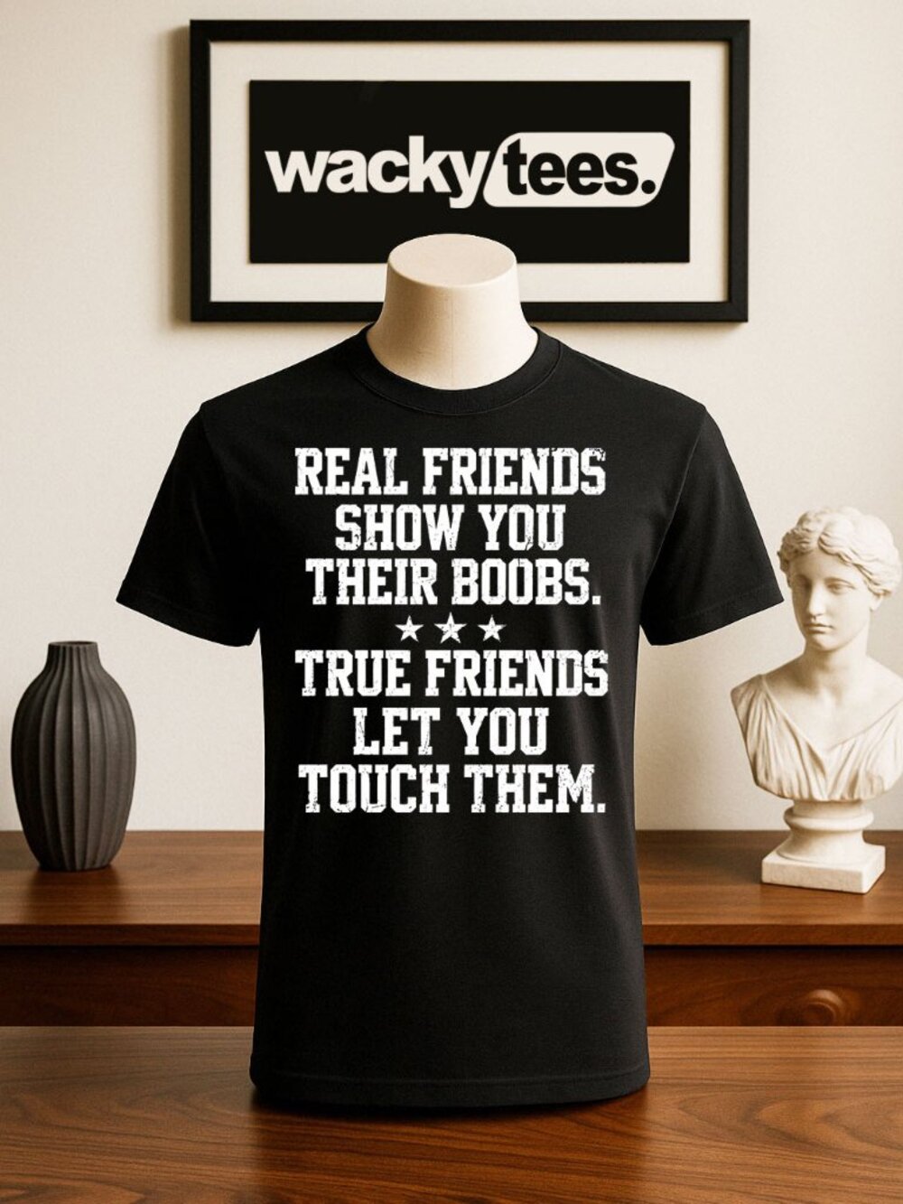 Real Friends Show you Their Boobs True Friends Let Touch Adult Humor Graphic Tee